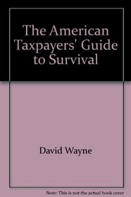 The American Taxpayers' Guide to Survival