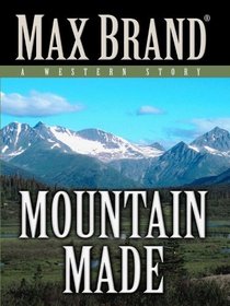 Mountain Made: A Western Story (Five Star Western Series)