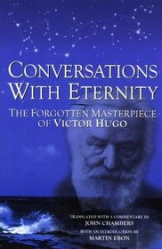 Conversations With Eternity: The Forgotten Masterpiece of Victor Hugo