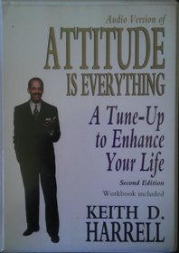 Attitude Is Everything : A Tune-Up to Enhance Your Life (4 cassettes  workbook)