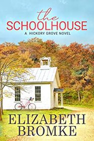The Schoolhouse (Hickory Grove, Bk 1)