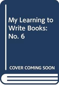 My Learning to Write Books: No. 6