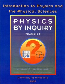 Physics By Inquiry (Introduction to Physics and the Physical Sciences, Volume 1 and 2)