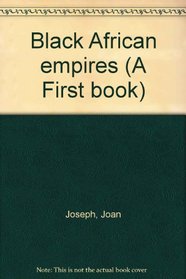 Black African Empires : A First Book (A First book)