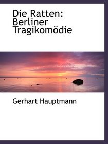 Die Ratten: Berliner Tragikomdie (German Edition)