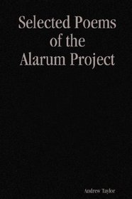 Selected Poems of the Alarum Project