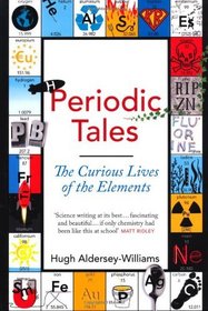 Periodic Tales: The Curious Lives of the Elements. Hugh Aldersey-Williams