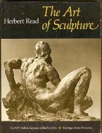 The Art of Sculpture (The A. W. Mellon lectures in the fine arts)