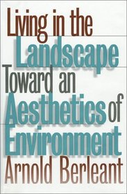 Living in the Landscape: Toward an Aesthetics of Environment