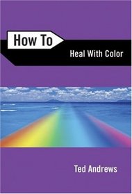 How To Heal With Color (How to (Llewellyn))