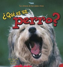 Que Es Un Perro?/what Is a Dog (La Ciencia De Los Seres Vivos/Science of Living Things (Spanish)) (Spanish Edition)