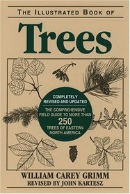 The Illustrated Book of Trees: The Comprehensive Field Guide to More Than 250 Trees of Eastern North America