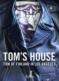 Tom's House: Tom of Finland in Los Angeles