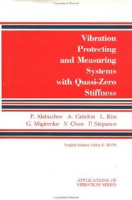 Vibration Protecting and Measuring Systems with Quasi-Zero Stiffness (Applications of Vibration Series)