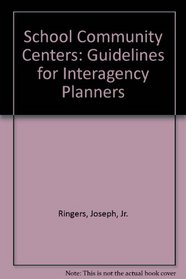 School Community Centers: Guidelines for Interagency Planners