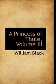 A Princess of Thule, Volume III
