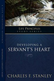 The Life Principles Study Series: Developing a Servant's Heart (Life Principles Study)