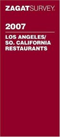 Zagat 2007 Los Angeles/Southern California Restaurants (Zagatsurvey)