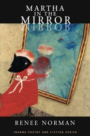 Martha in the Mirror (Inanna Poetry and Fiction)