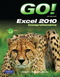 GO! with Microsoft Excel 2010, Comprehensive (Custom Phit: The Pearson Custom Program for Cis)