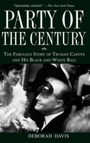 Party of the Century: The Fabulous Story of Truman Capote and His Black-and-White Ball
