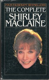 The Complete Shirley MacLaine: Don't Fall Off the Mountain, You Can Get There from Here, Out on a Limb, & Dancing in the Light