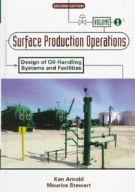 Surface Production Operations, Volume 1: : Design of Oil-Handling Systems and Facilities (Surface Production Operations)