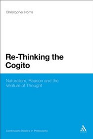 Re-Thinking the Cogito: Naturalism, Reason and the Venture of Thought (Bloomsbury Studies in Philosophy)