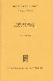 Wissenschaft und Sozialismus: [Festvortrag anlassl. d. 25jahrigen Bestehens d. Walter Eucken Inst. am 6. Februar 1979 in d. Aula d. Univ. Freiburg] (Vortrage ... ; 71) (German Edition)