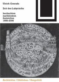 Zeit des Labyrinths: beobachten, nachdenken, feststellen 1956-2006 (Bauwelt Fundamente) (German Edition)