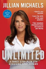 Unlimited: A Three-Step Action Plan for Achieving Your Dreams