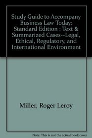 Study Guide to Accompany Business Law Today: Standard Edition : Text  Summarized Cases--Legal, Ethical, Regulatory, and International Environment