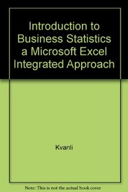 Introduction to Business Statistics a Microsoft Excel Integrated Approach