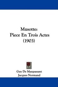 Musotte: Piece En Trois Actes (1903) (French Edition)