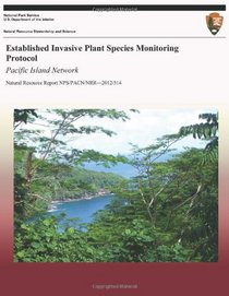 Established Invasive Plant Species Monitoring Protocol: Pacific Island Network (Natural Resource Report NPS/PSCN/NRR 2012/514)