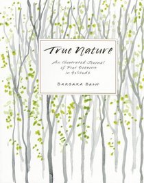True Nature: An Illustrated Journal of Four Seasons in Solitude, Expanded Edition