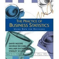 The Practice of Business Statistics: Using Data for Decisions, Chapters 1-11- Text Only