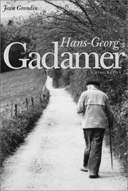 Hans-Georg Gadamer : A Biography (Yale Studies in Hermeneutics)