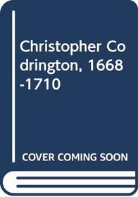 Christopher Codrington, 1668-1710