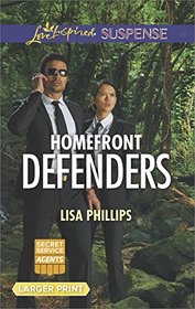 Homefront Defenders (Secret Service Agents, Bk 2) (Love Inspired Suspense, No 623) (Larger Print)