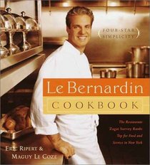 Le Bernardin Cookbook : Four-Star Simplicity