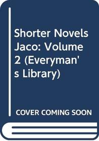 Shorter Novels Jaco: Volume 2 (Everyman's Library)