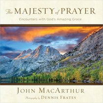 The Majesty of Prayer: Encounters with God's Amazing Grace