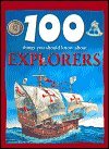 Explorers (100 Things You Should Know About Series)