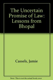 The Uncertain Promise of Law: Lessons from Bhopal