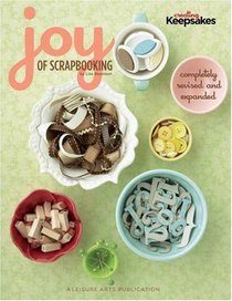 Creating Keepsakes: Joy of Scrapbooking, Revised & Expanded(Leisure Arts #4605)