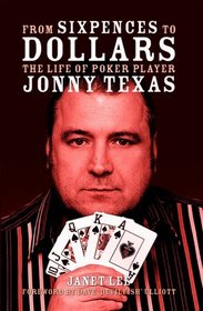 From Sixpences to Dollars: The Life of Poker Player Jonny Texas