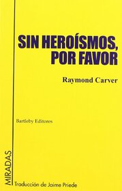 Sin heroismos, por favor