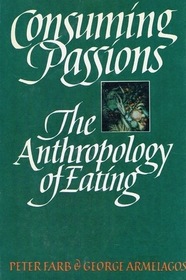 Consuming Passions: The Anthropology of Eating