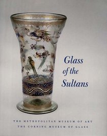 Glass of the Sultans (Metropolitan Museum of Art Series)